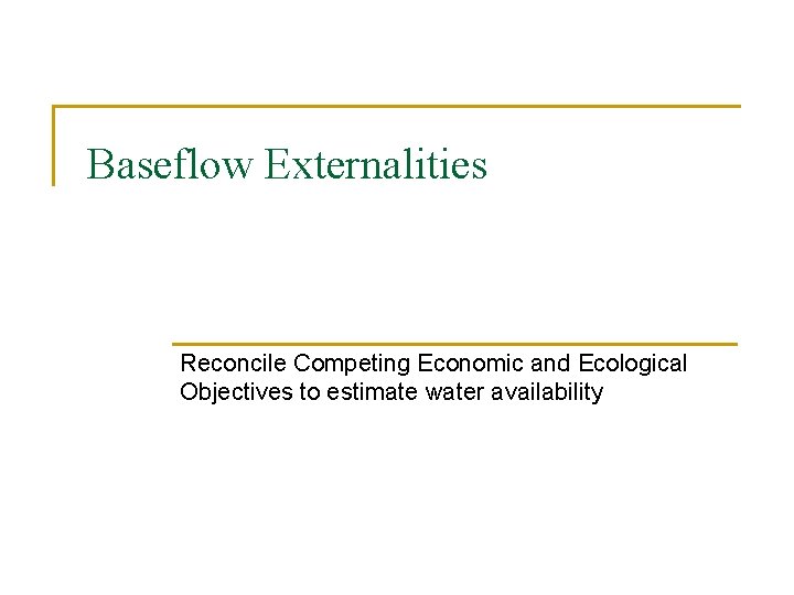 Baseflow Externalities Reconcile Competing Economic and Ecological Objectives to estimate water availability 
