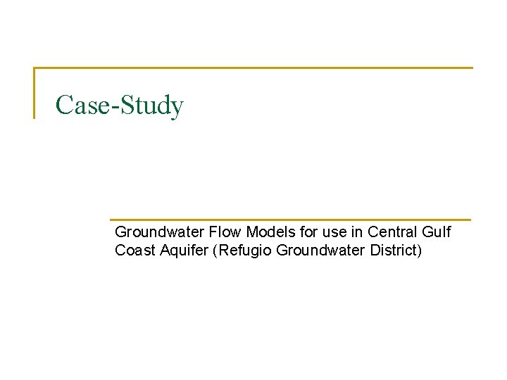 Case-Study Groundwater Flow Models for use in Central Gulf Coast Aquifer (Refugio Groundwater District)