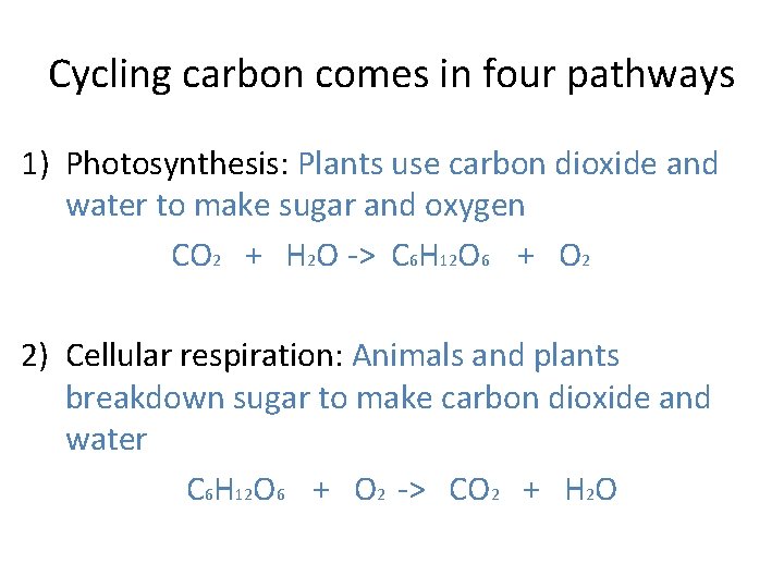 Cycling carbon comes in four pathways 1) Photosynthesis: Plants use carbon dioxide and water