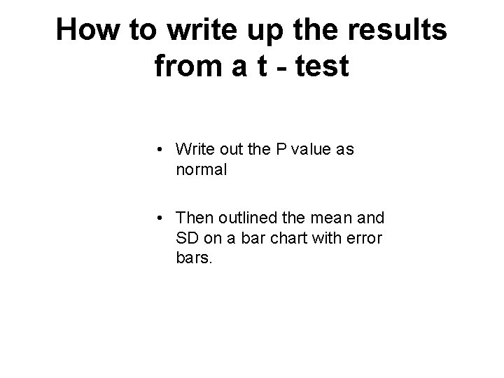 How to write up the results from a t - test • Write out