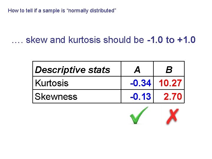 How to tell if a sample is “normally distributed” …. skew and kurtosis should