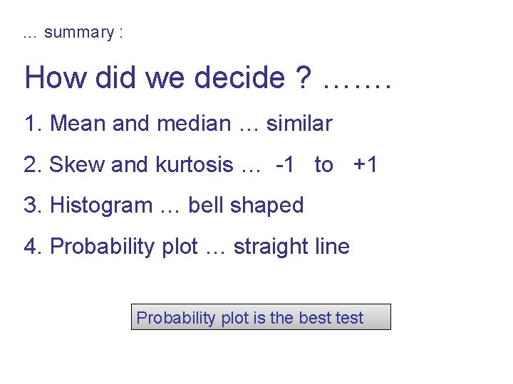 … summary : How did we decide ? ……. 1. Mean and median …