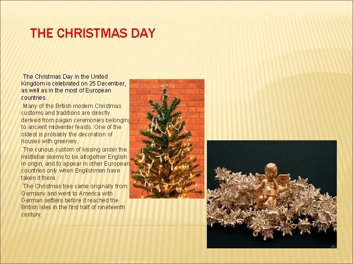 THE CHRISTMAS DAY The Christmas Day in the United Kingdom is celebrated on 25