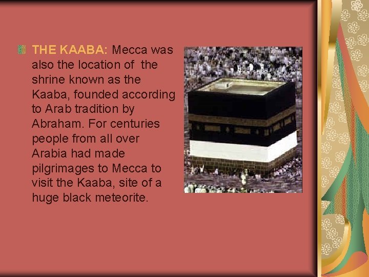 THE KAABA: Mecca was also the location of the shrine known as the Kaaba,