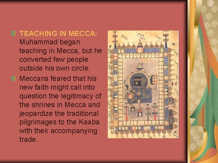 TEACHING IN MECCA: Muhammad began teaching in Mecca, but he converted few people outside