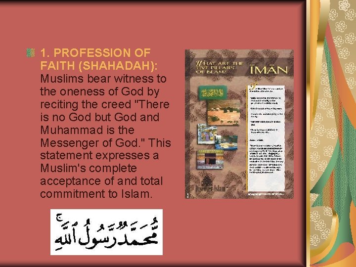 1. PROFESSION OF FAITH (SHAHADAH): Muslims bear witness to the oneness of God by