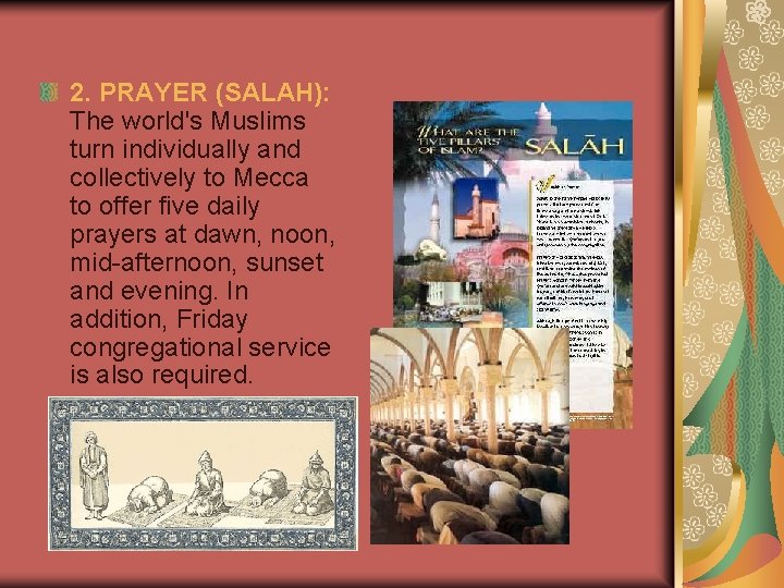2. PRAYER (SALAH): The world's Muslims turn individually and collectively to Mecca to offer