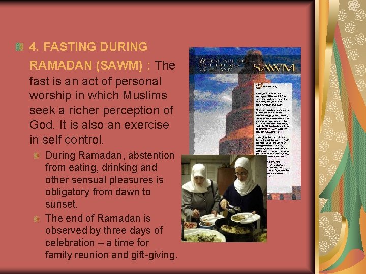 4. FASTING DURING RAMADAN (SAWM) : The fast is an act of personal worship