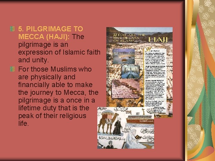5. PILGRIMAGE TO MECCA (HAJI): The pilgrimage is an expression of Islamic faith and
