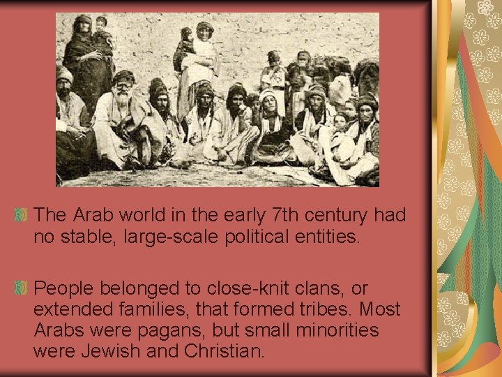 The Arab world in the early 7 th century had no stable, large-scale political