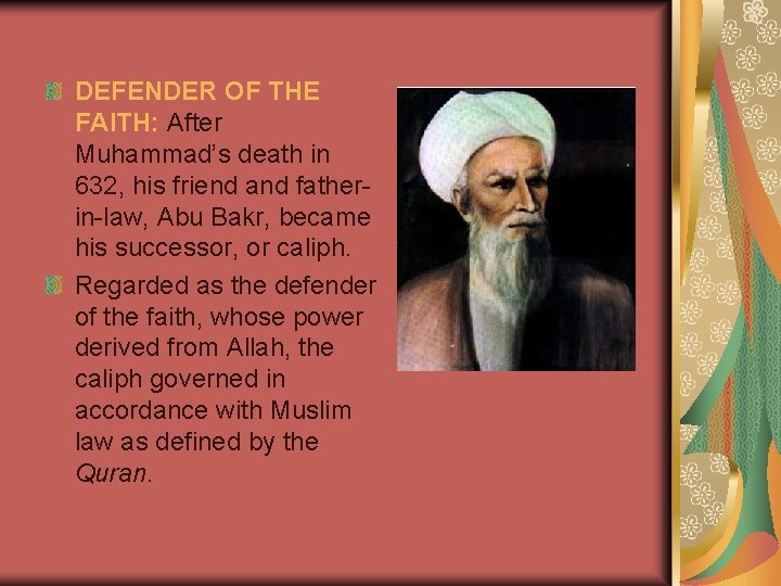 DEFENDER OF THE FAITH: After Muhammad’s death in 632, his friend and fatherin-law, Abu