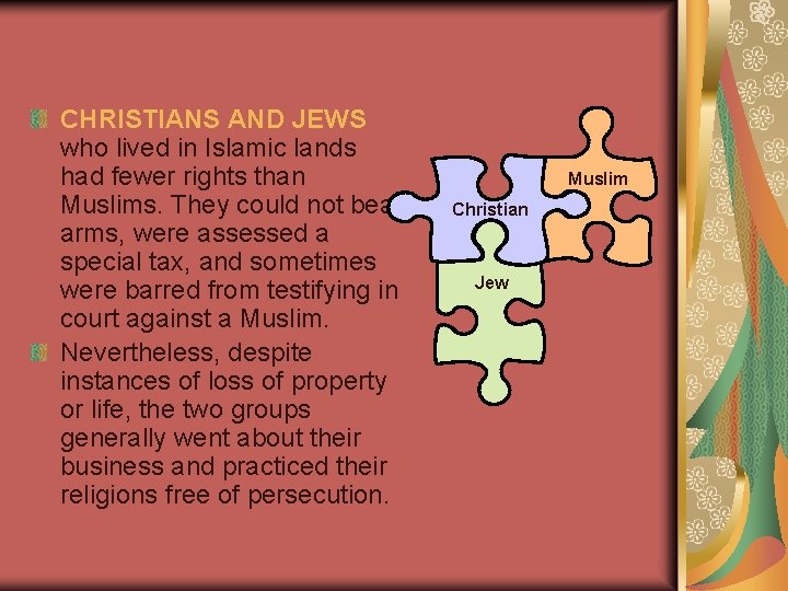 CHRISTIANS AND JEWS who lived in Islamic lands had fewer rights than Muslims. They