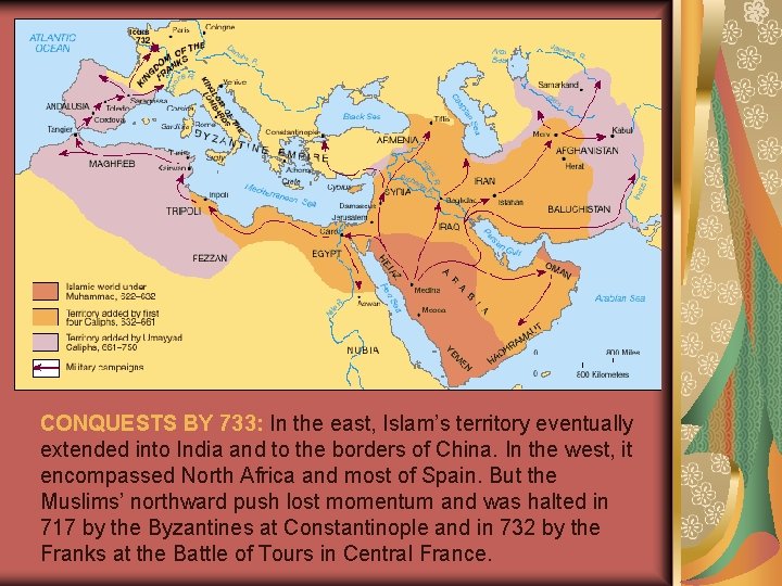 CONQUESTS BY 733: In the east, Islam’s territory eventually extended into India and to