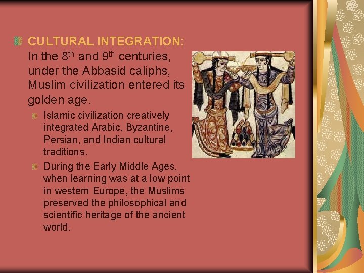 CULTURAL INTEGRATION: In the 8 th and 9 th centuries, under the Abbasid caliphs,