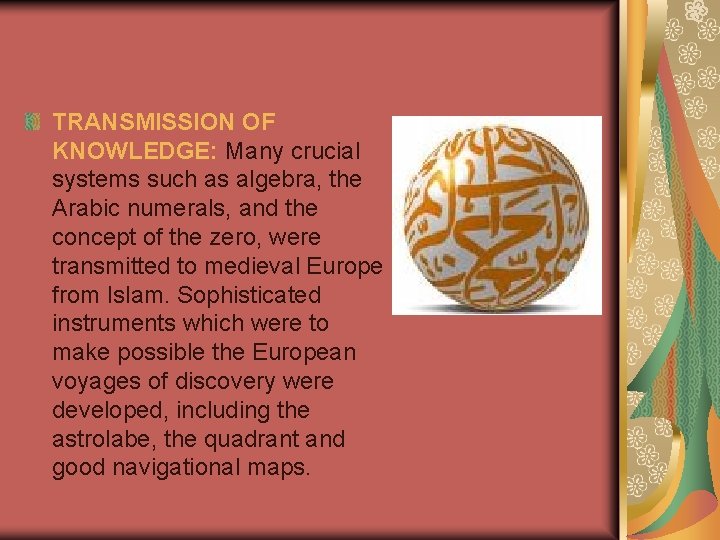 TRANSMISSION OF KNOWLEDGE: Many crucial systems such as algebra, the Arabic numerals, and the