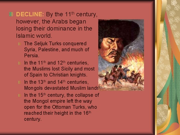 DECLINE: By the 11 th century, however, the Arabs began losing their dominance in