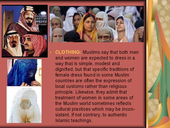 CLOTHING: Muslims say that both men and women are expected to dress in a