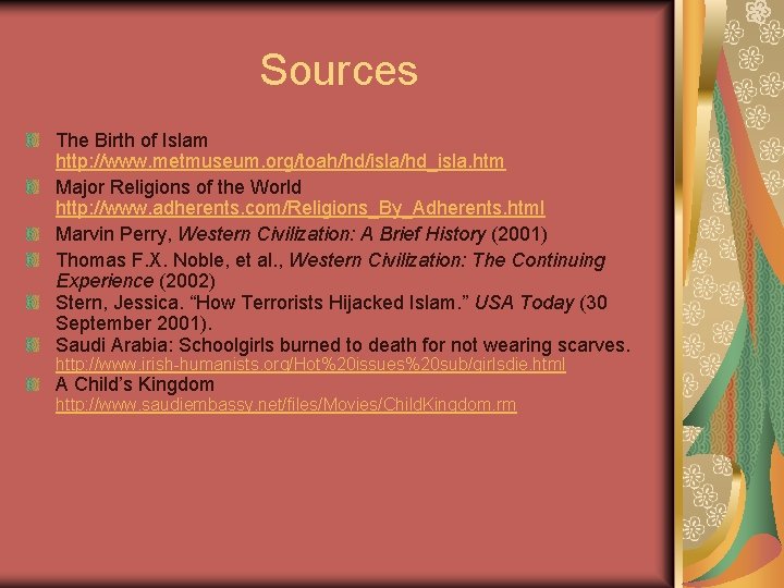 Sources The Birth of Islam http: //www. metmuseum. org/toah/hd/isla/hd_isla. htm Major Religions of the