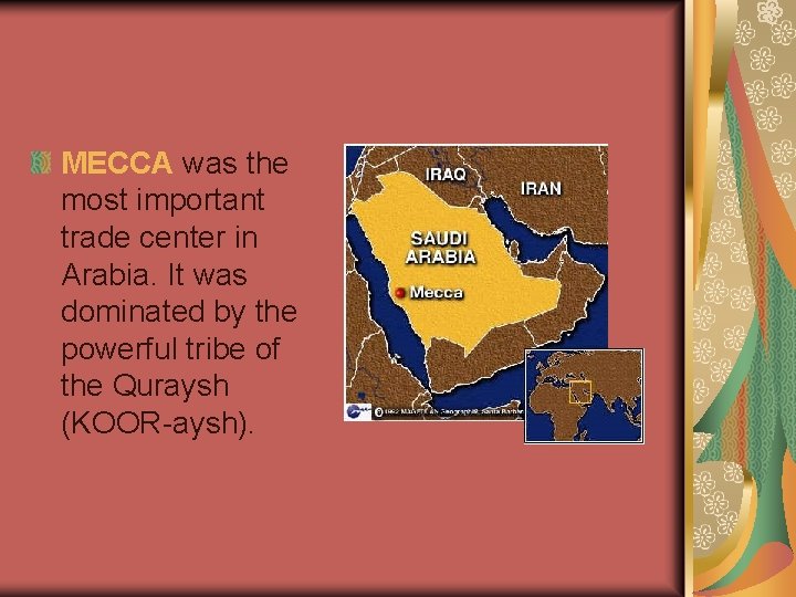 MECCA was the most important trade center in Arabia. It was dominated by the