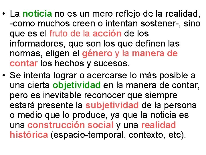  • La noticia no es un mero reflejo de la realidad, -como muchos