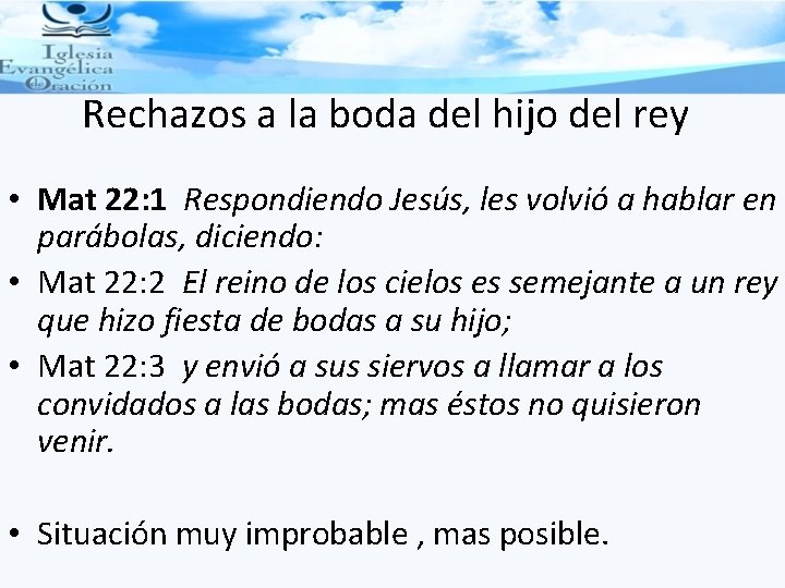 Rechazos a la boda del hijo del rey • Mat 22: 1 Respondiendo Jesús,