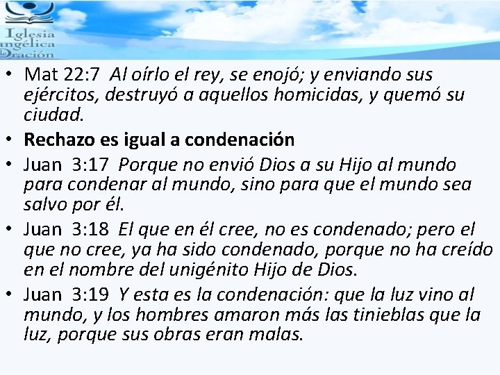  • Mat 22: 7 Al oírlo el rey, se enojó; y enviando sus