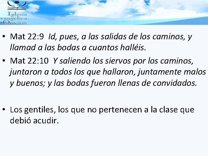  • Mat 22: 9 Id, pues, a las salidas de los caminos, y