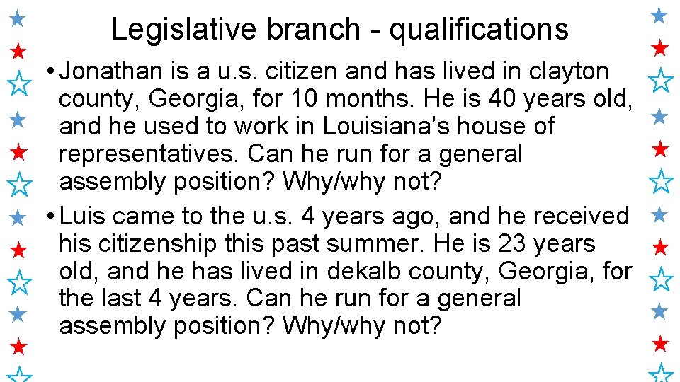 Legislative branch - qualifications • Jonathan is a u. s. citizen and has lived