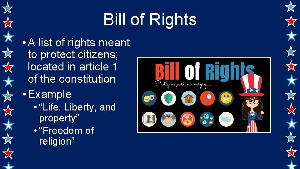 Bill of Rights • A list of rights meant to protect citizens; located in