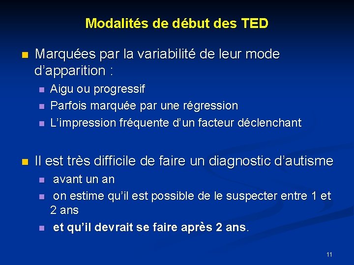 Modalités de début des TED Marquées par la variabilité de leur mode d’apparition :