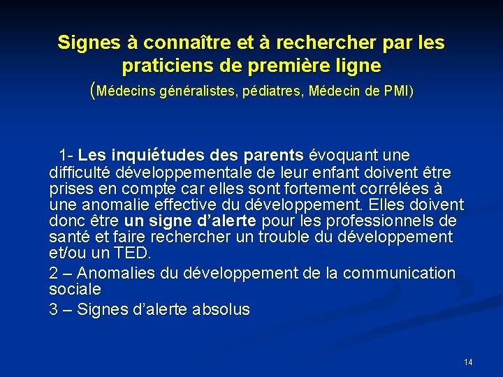 Signes à connaître et à recher par les praticiens de première ligne (Médecins généralistes,