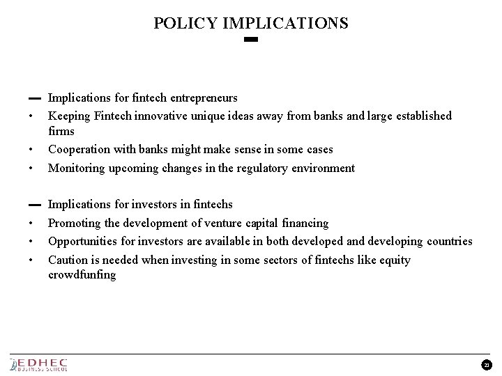 POLICY IMPLICATIONS ▬ Implications for fintech entrepreneurs • Keeping Fintech innovative unique ideas away