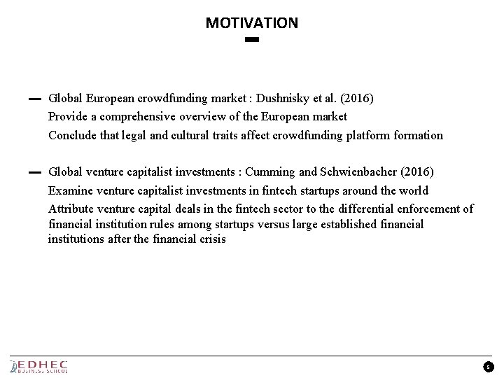 MOTIVATION ▬ Global European crowdfunding market : Dushnisky et al. (2016) Provide a comprehensive