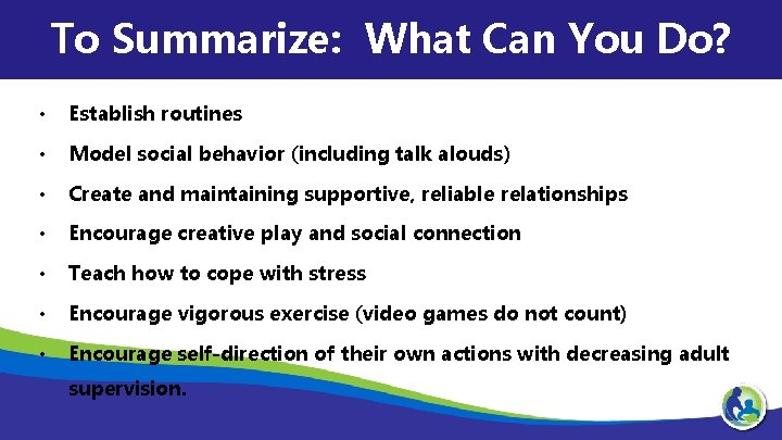 To Summarize: What Can You Do? • Establish routines • Model social behavior (including