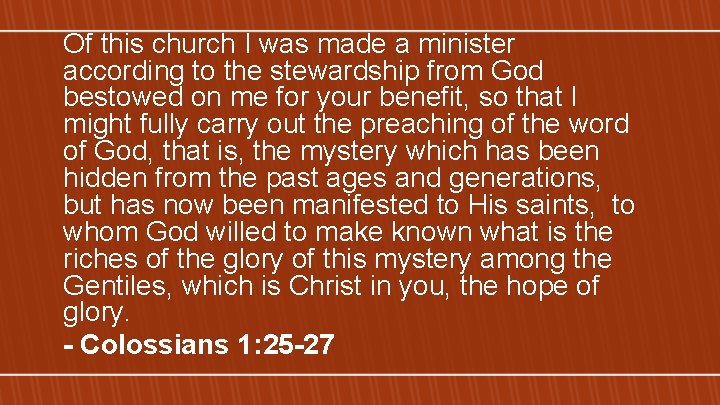 Of this church I was made a minister according to the stewardship from God