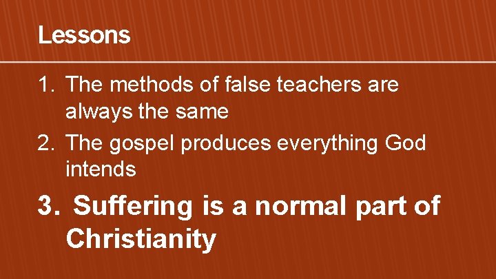 Lessons 1. The methods of false teachers are always the same 2. The gospel