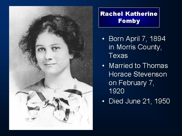 Rachel Katherine Fomby • Born April 7, 1894 in Morris County, Texas • Married