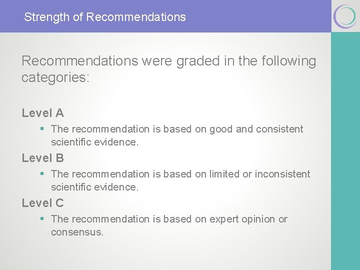 Strength of Recommendations were graded in the following categories: Level A § The recommendation