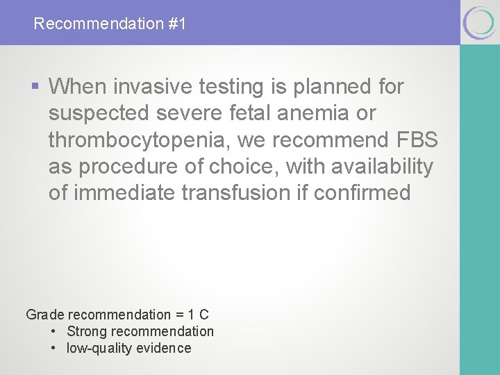 Recommendation #1 § When invasive testing is planned for suspected severe fetal anemia or