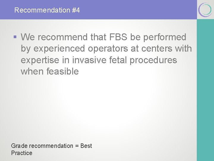 Recommendation #4 § We recommend that FBS be performed by experienced operators at centers