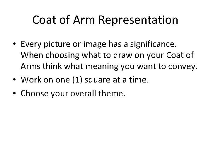 Coat of Arm Representation • Every picture or image has a significance. When choosing