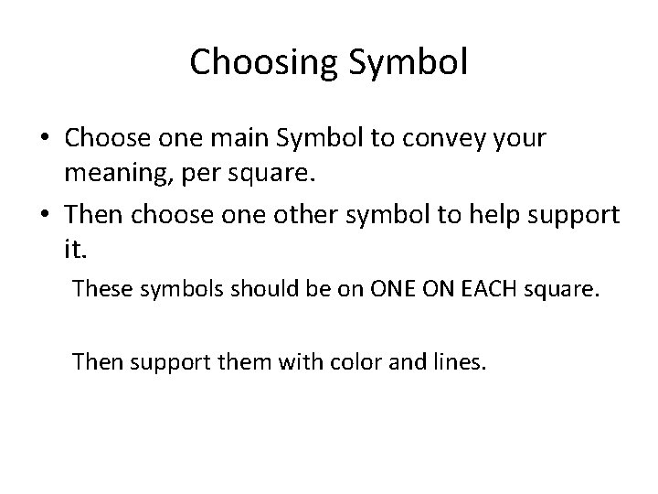 Choosing Symbol • Choose one main Symbol to convey your meaning, per square. •