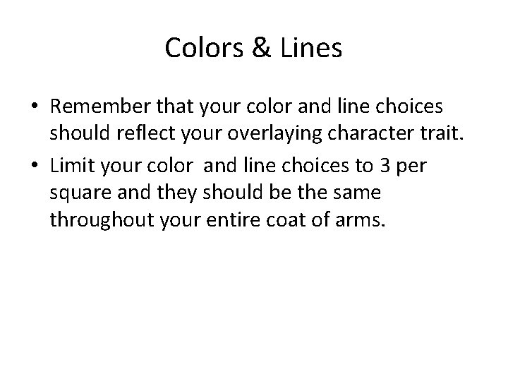Colors & Lines • Remember that your color and line choices should reflect your