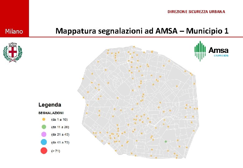 DIREZIONE SICUREZZA URBANA © Comune di Milano Mappatura segnalazioni ad AMSA – Municipio 1
