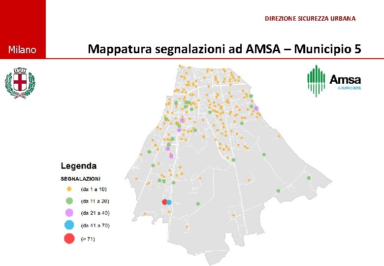 DIREZIONE SICUREZZA URBANA © Comune di Milano Mappatura segnalazioni ad AMSA – Municipio 5