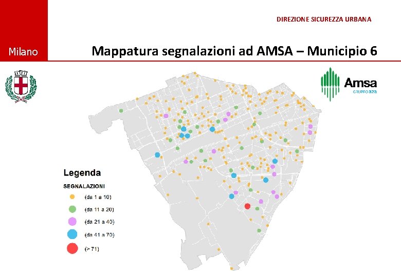 DIREZIONE SICUREZZA URBANA © Comune di Milano Mappatura segnalazioni ad AMSA – Municipio 6