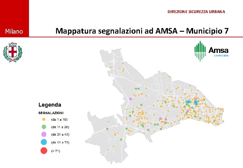 DIREZIONE SICUREZZA URBANA © Comune di Milano Mappatura segnalazioni ad AMSA – Municipio 7