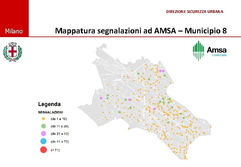 DIREZIONE SICUREZZA URBANA © Comune di Milano Mappatura segnalazioni ad AMSA – Municipio 8