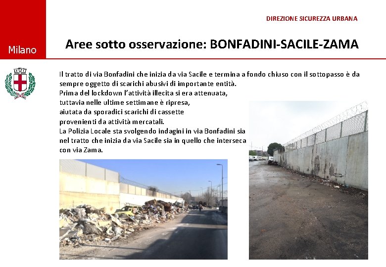 DIREZIONE SICUREZZA URBANA © Comune di Milano Aree sotto osservazione: BONFADINI-SACILE-ZAMA Il tratto di