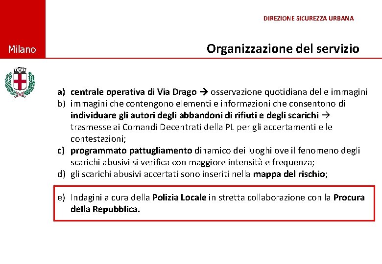 DIREZIONE SICUREZZA URBANA © Comune di Milano Organizzazione del servizio a) centrale operativa di
